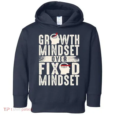 Growth Mindset Over Fixed Mindset Gift Idea Toddler Hoodie