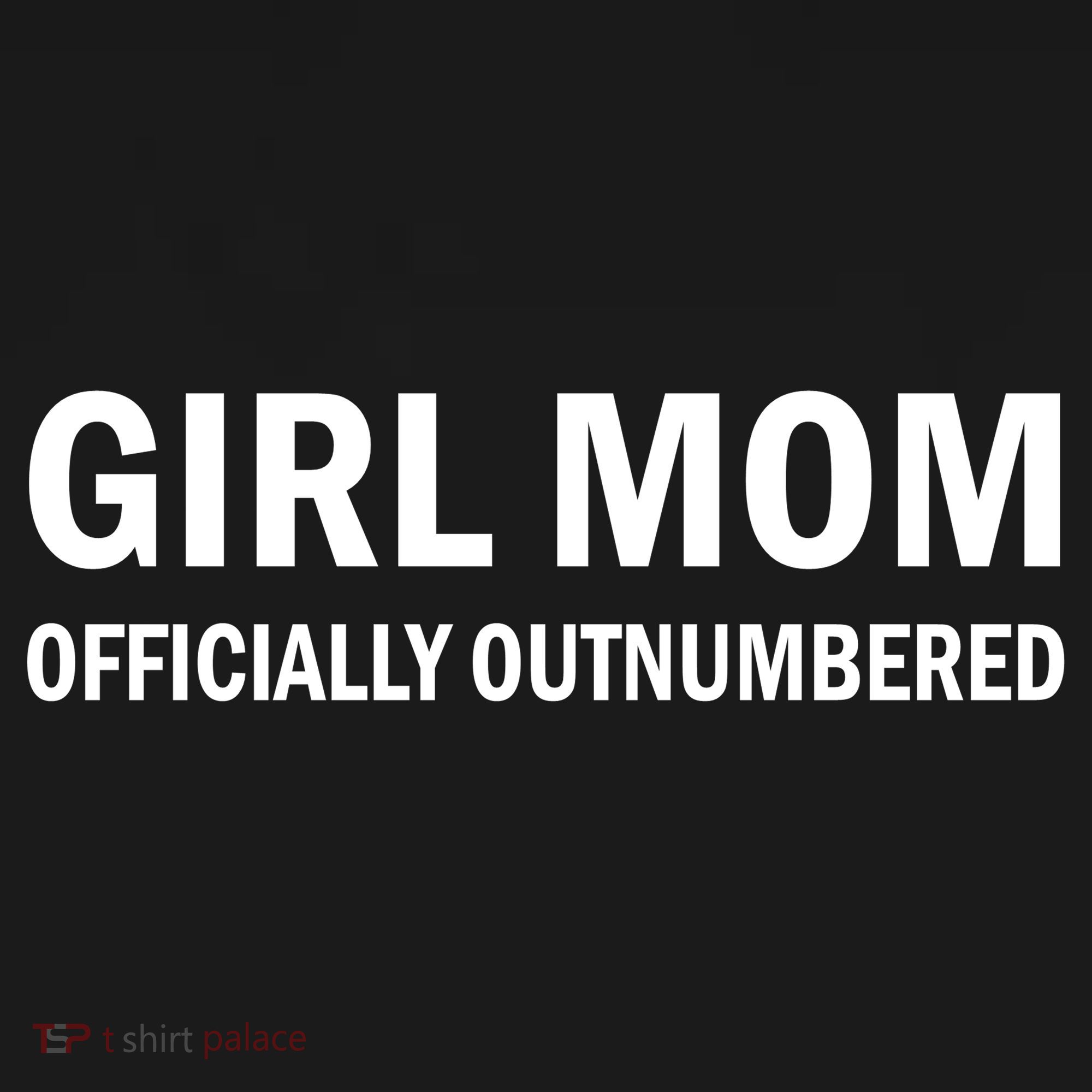 Girl Mom Officially Outnumbered Women's T-Shirt