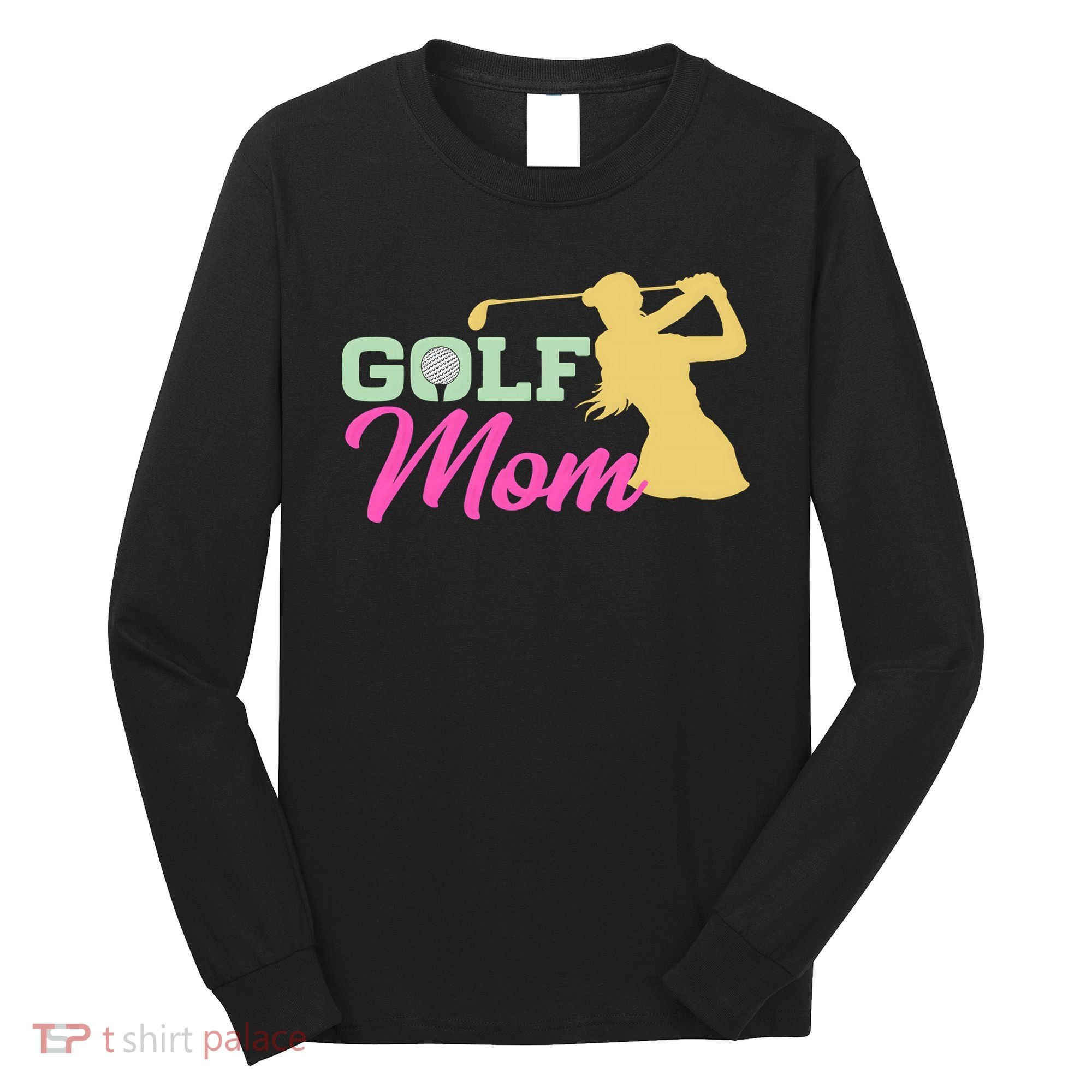 Golf Mom Plays Golf Fitted Gift For Mother's Day Long Sleeve Shirt