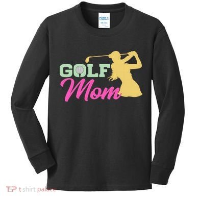 Golf Mom Plays Golf Fitted Gift For Mother's Day Kids Long Sleeve Shirt