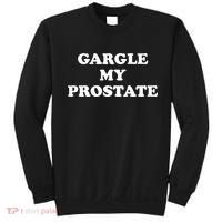 Gargle My Prostate Funny Humor Sayings Quotes Sweatshirt thumb 0