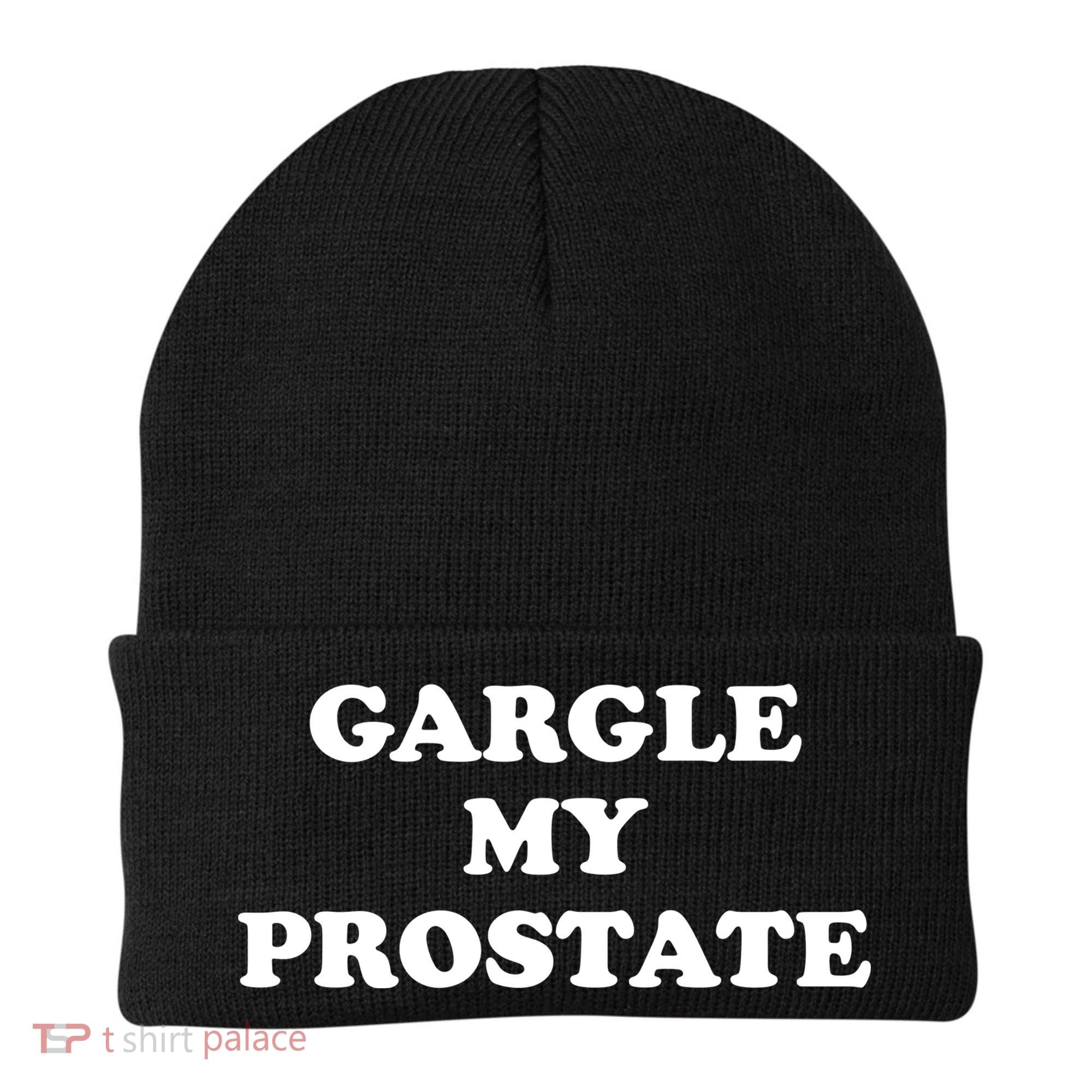 Gargle My Prostate Funny Humor Sayings Quotes Beanie