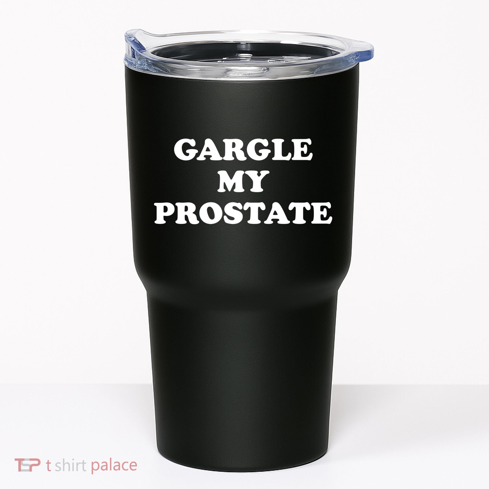 Gargle My Prostate Funny Humor Sayings Quotes Tumbler