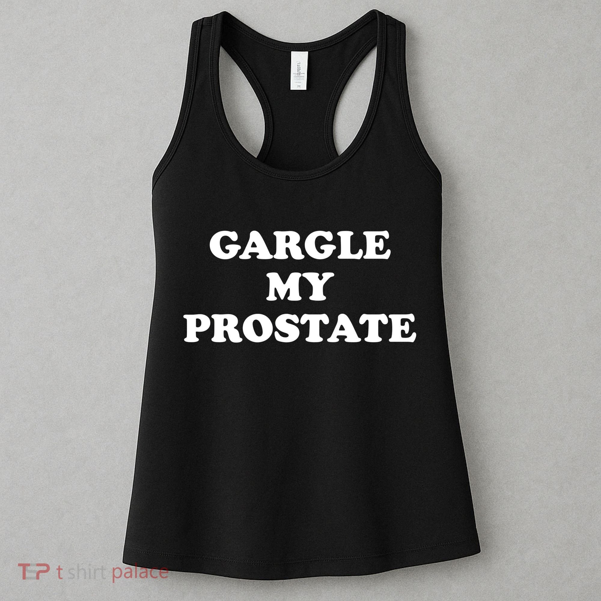 Gargle My Prostate Funny Humor Sayings Quotes Women's Tank Top