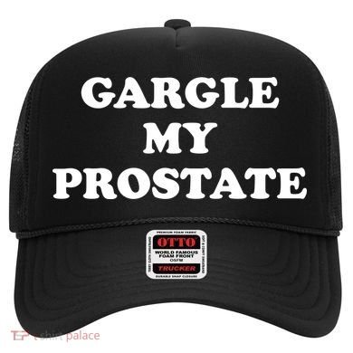 Gargle My Prostate Funny Humor Sayings Quotes Hat