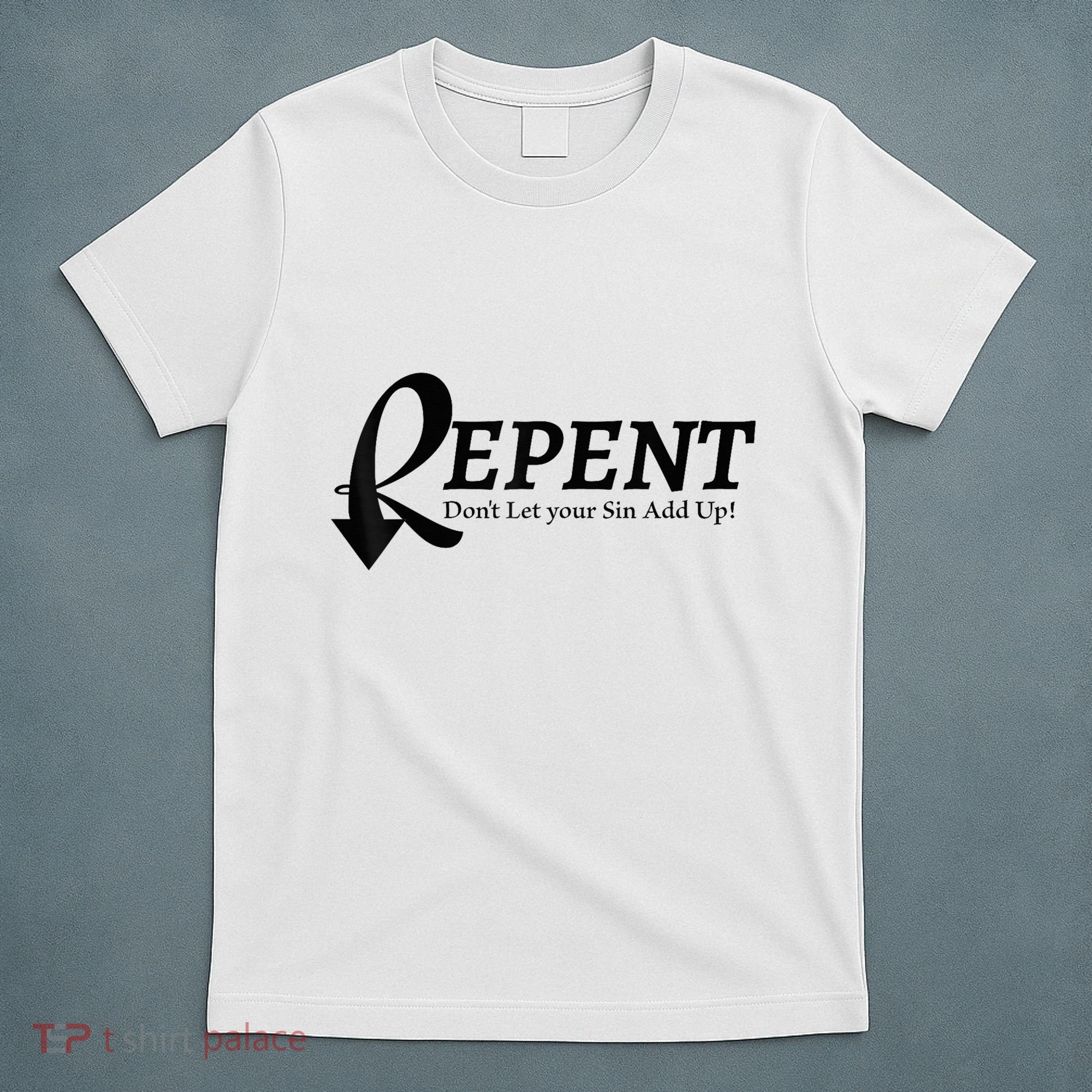 Gifts Making Room Repent Dont Let Your Sin Add Up T-Shirt