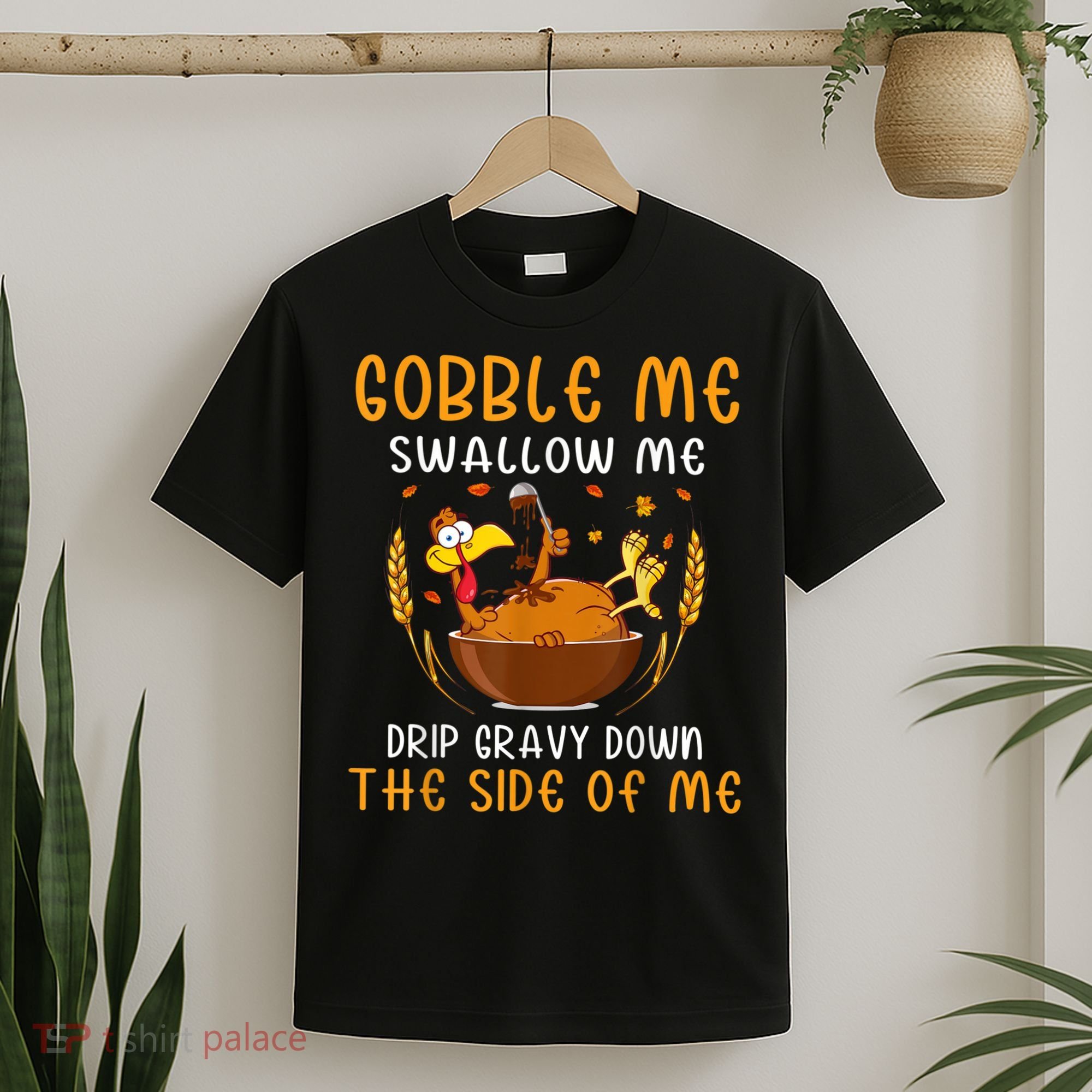 Gobble Me Swallow Me Turkey For Thanksgiving T-Shirt