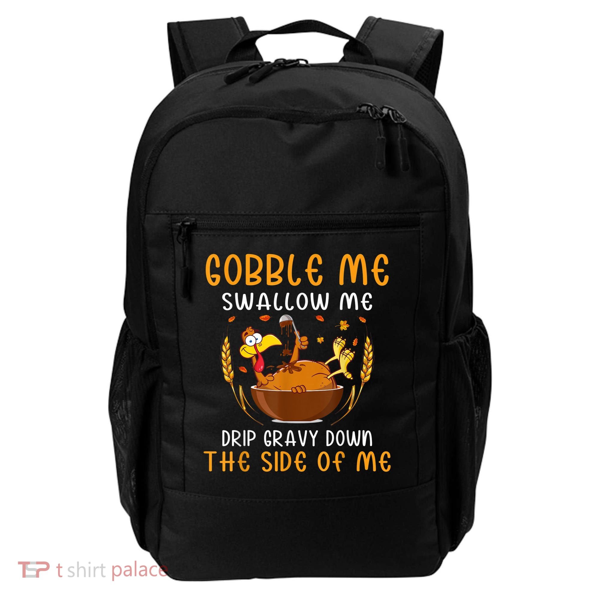Gobble Me Swallow Me Turkey For Thanksgiving Backpack