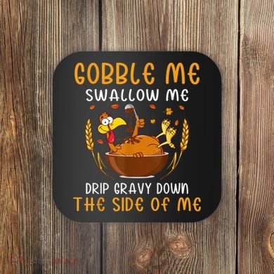 Gobble Me Swallow Me Turkey For Thanksgiving Coaster