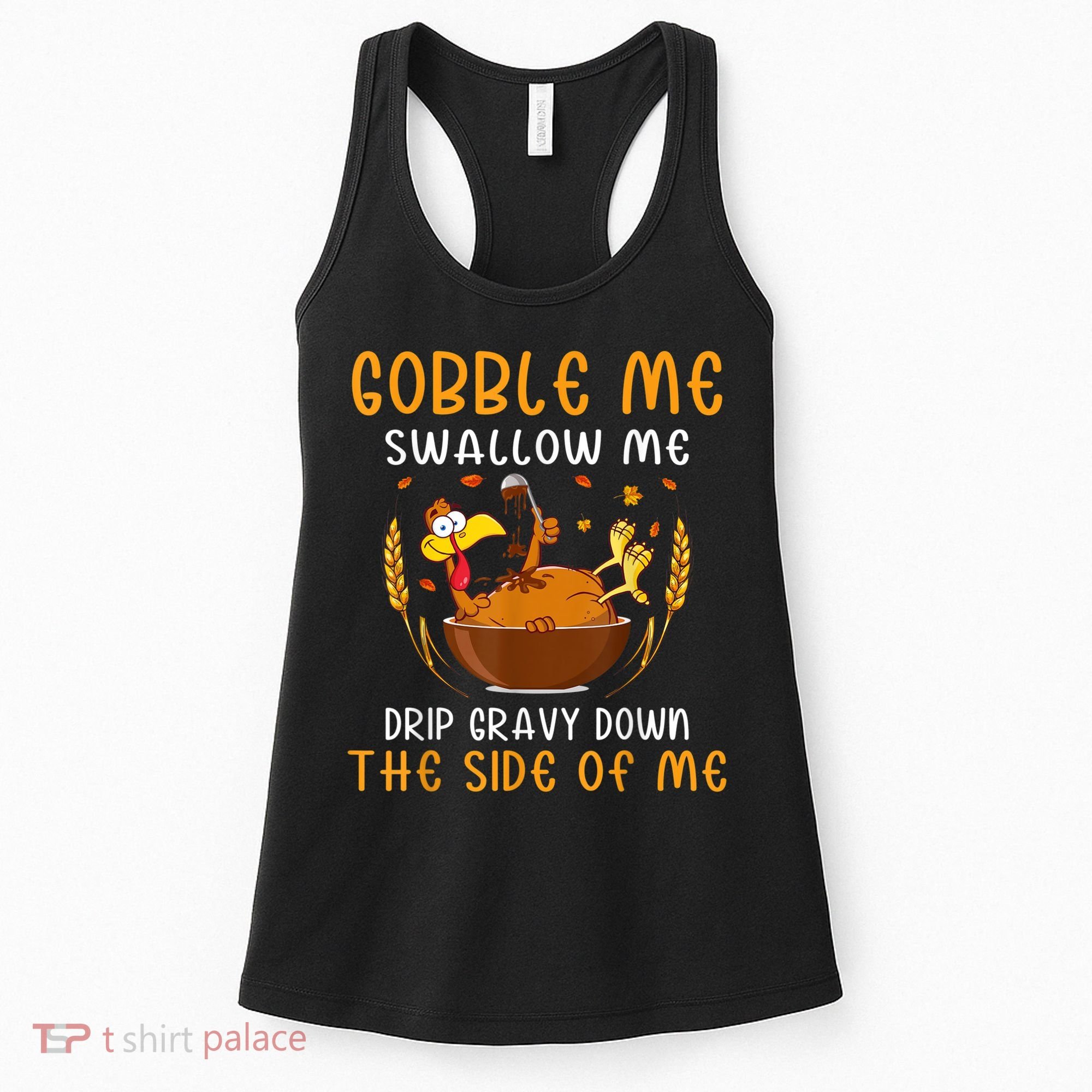 Gobble Me Swallow Me Turkey For Thanksgiving Women's Tank Top