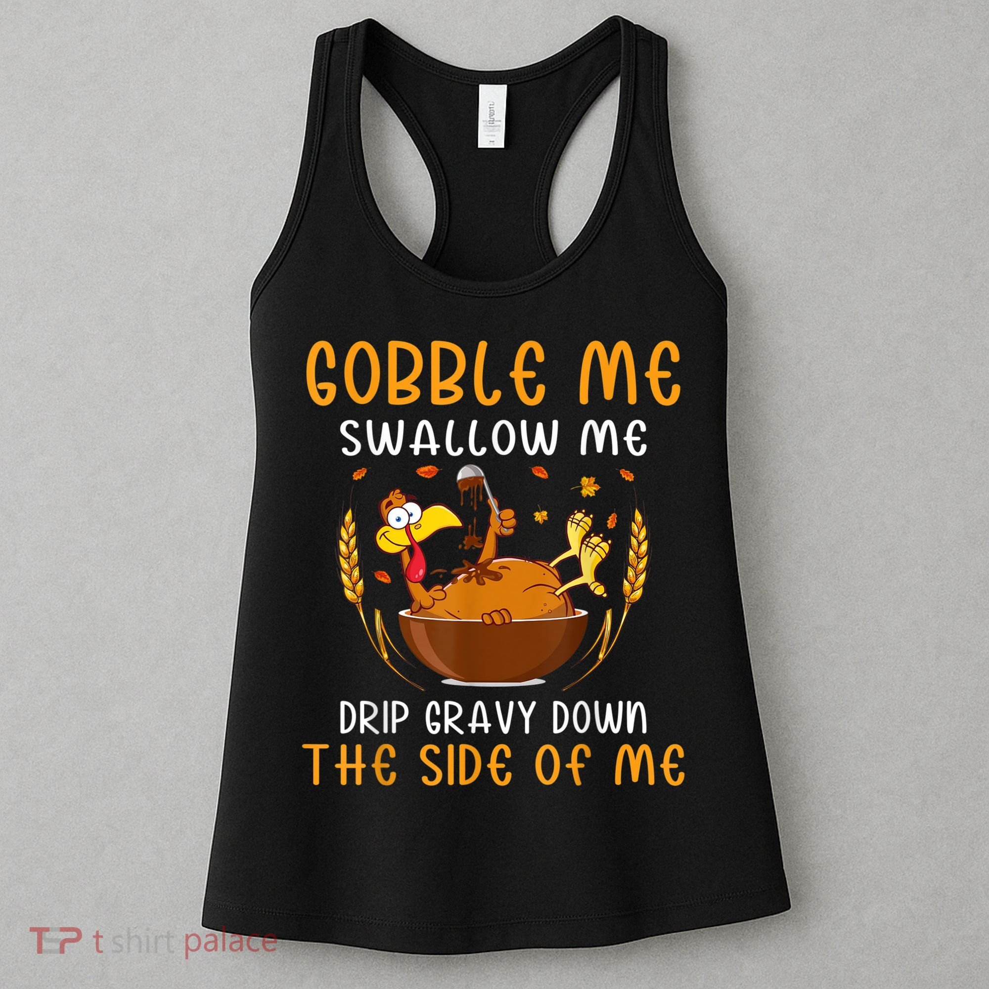 Gobble Me Swallow Me Turkey For Thanksgiving Women's Tank Top