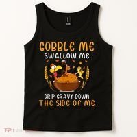 Gobble Me Swallow Me Turkey For Thanksgiving Tank Top thumb 2