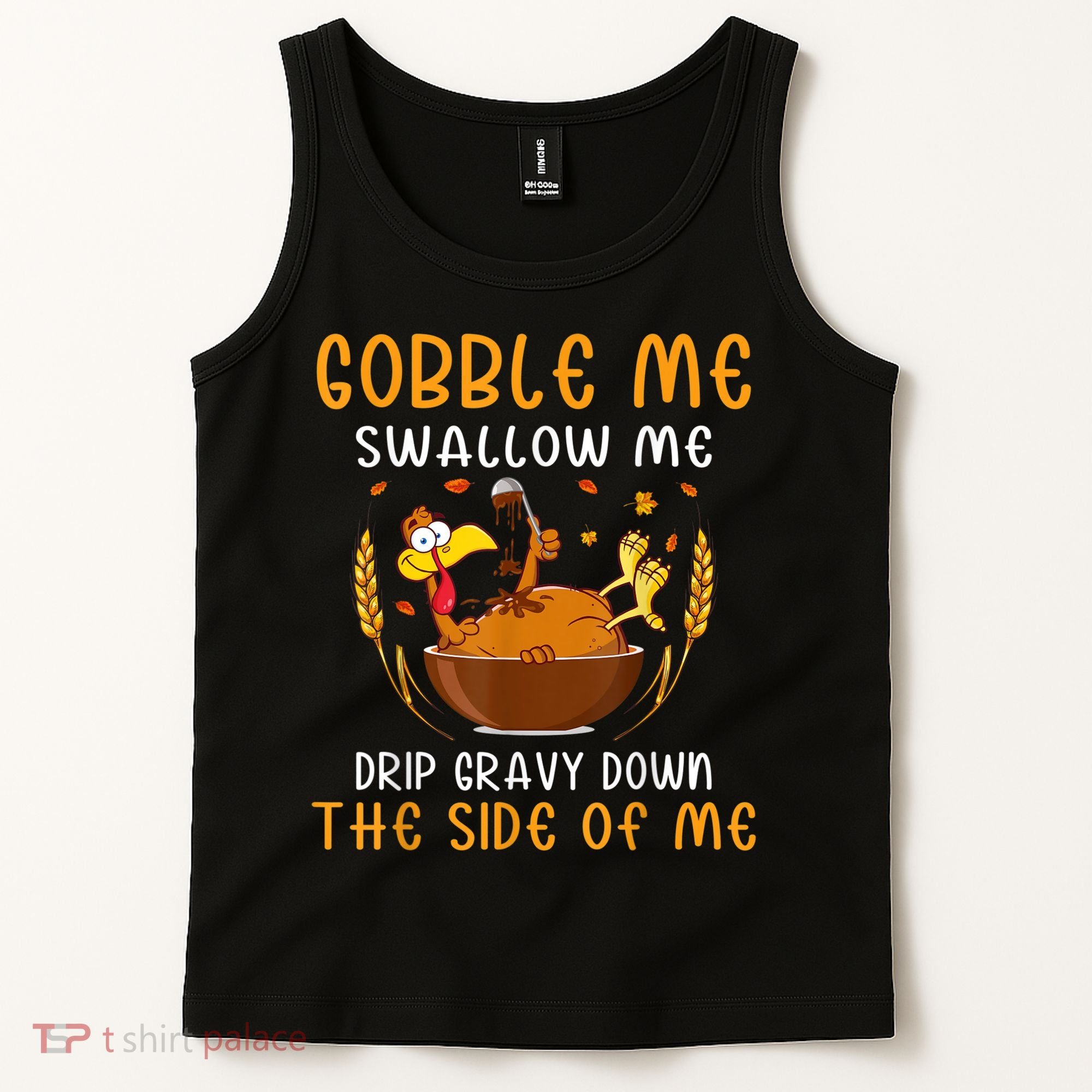 Gobble Me Swallow Me Turkey For Thanksgiving Tank Top