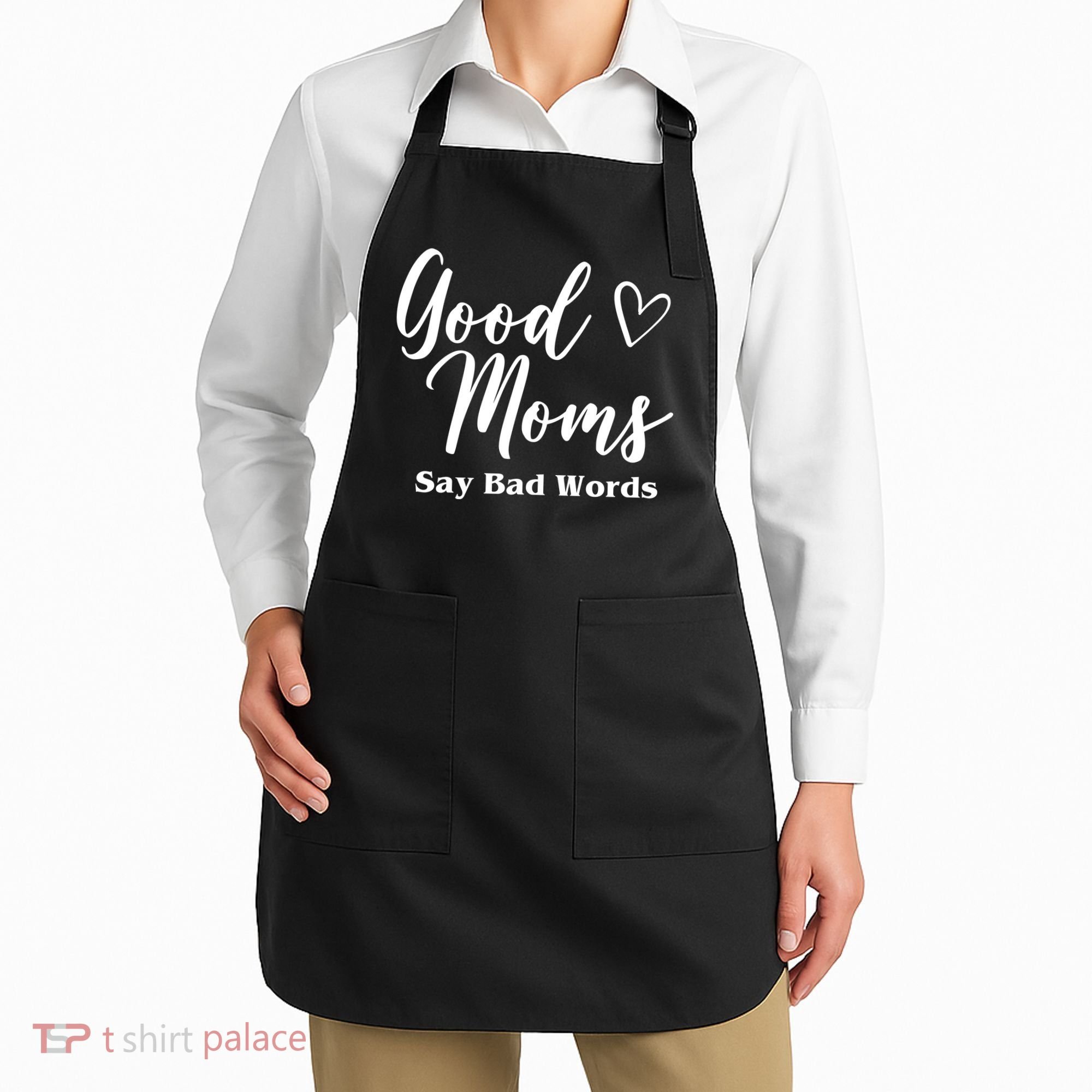 Good Moms Say Bad Words Funny Gift Apron