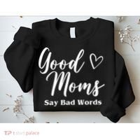 Good Moms Say Bad Words Funny Gift Sweatshirt thumb 2