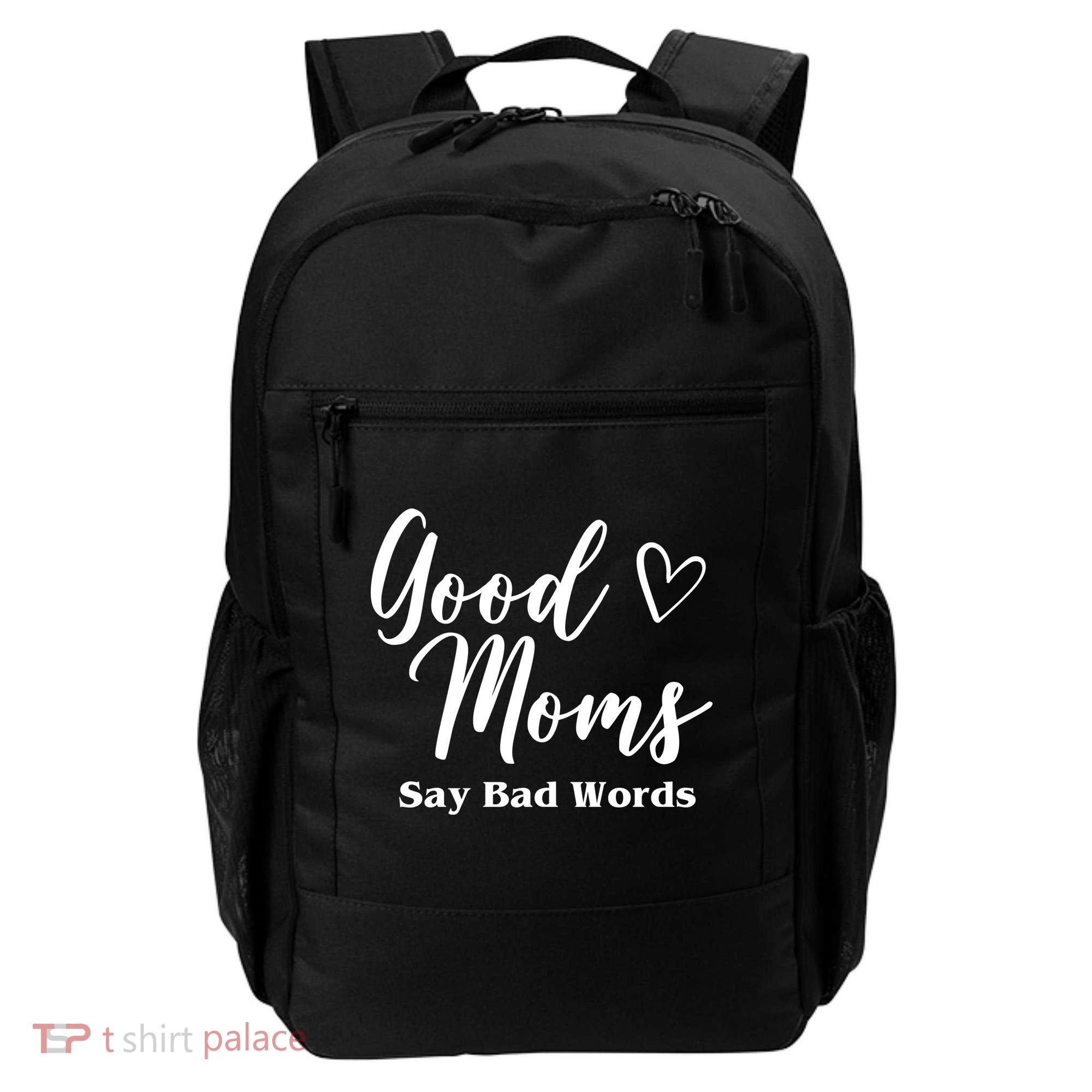 Good Moms Say Bad Words Funny Gift Backpack