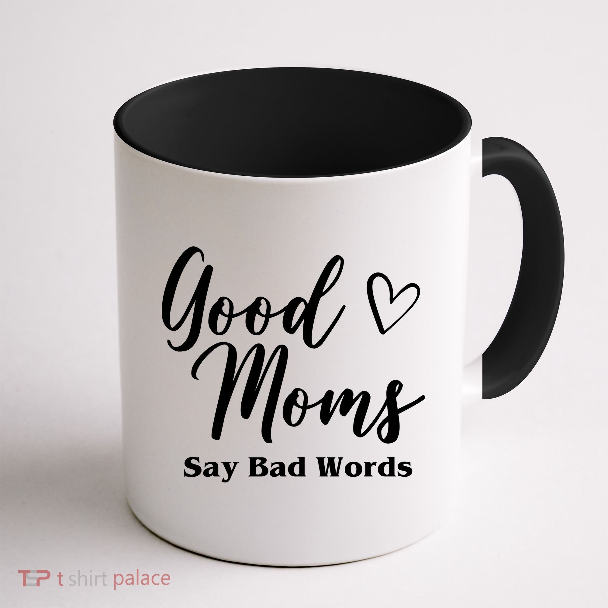 Good Moms Say Bad Words Funny Gift Coffee Mug