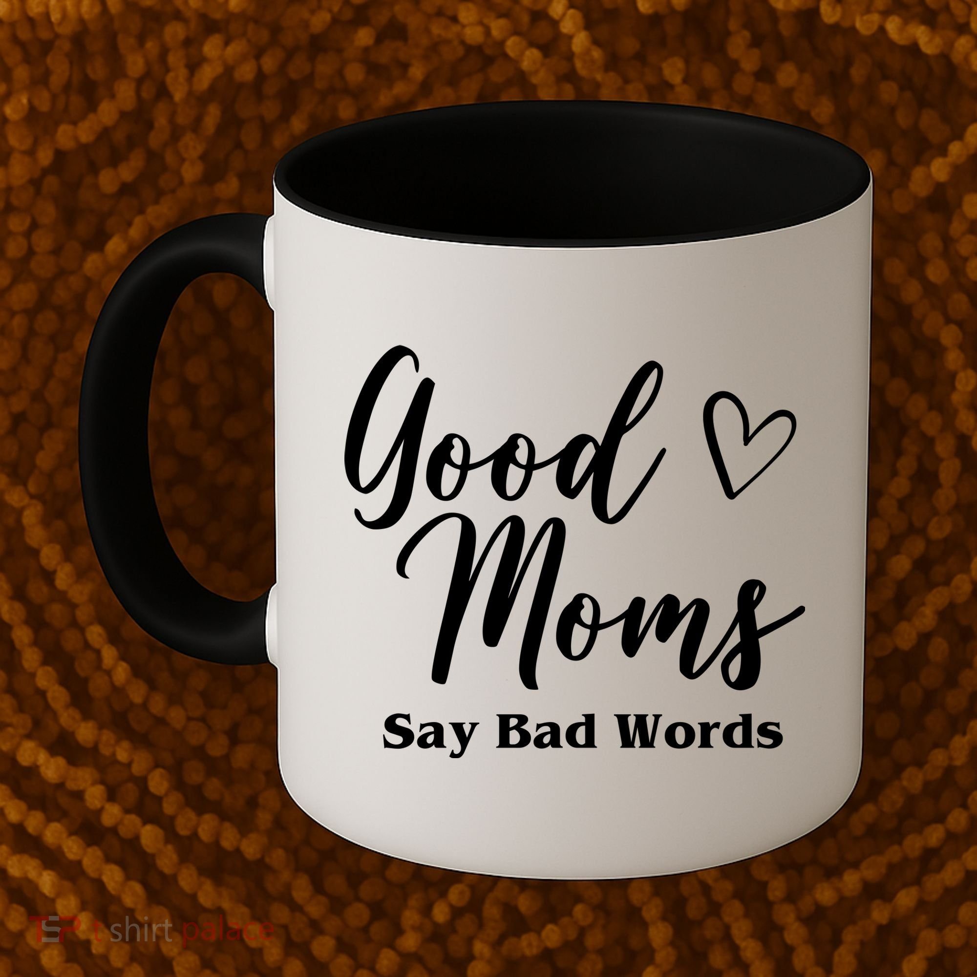 Good Moms Say Bad Words Funny Gift Coffee Mug