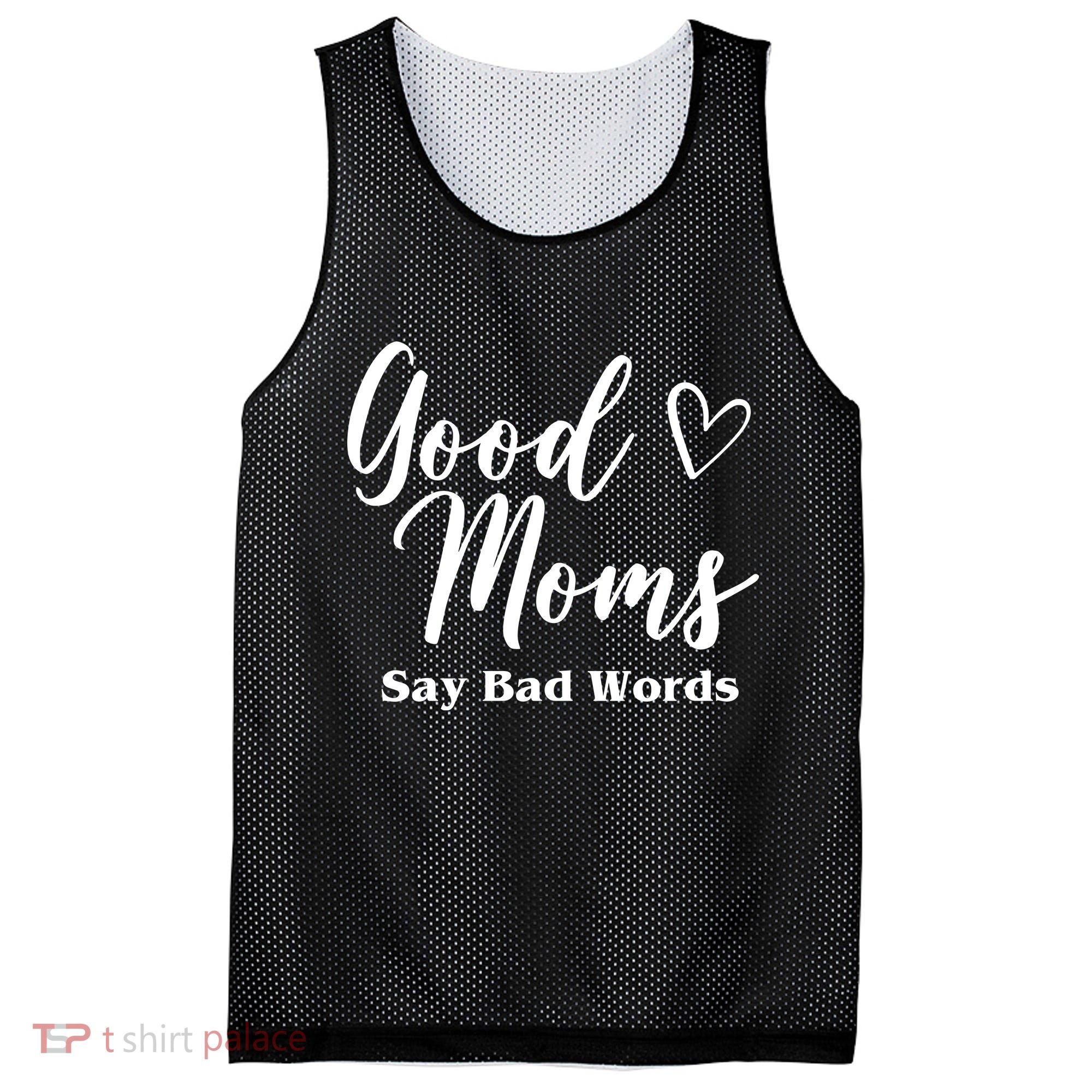 Good Moms Say Bad Words Funny Gift Mesh Reversible Basketball Jersey Tank