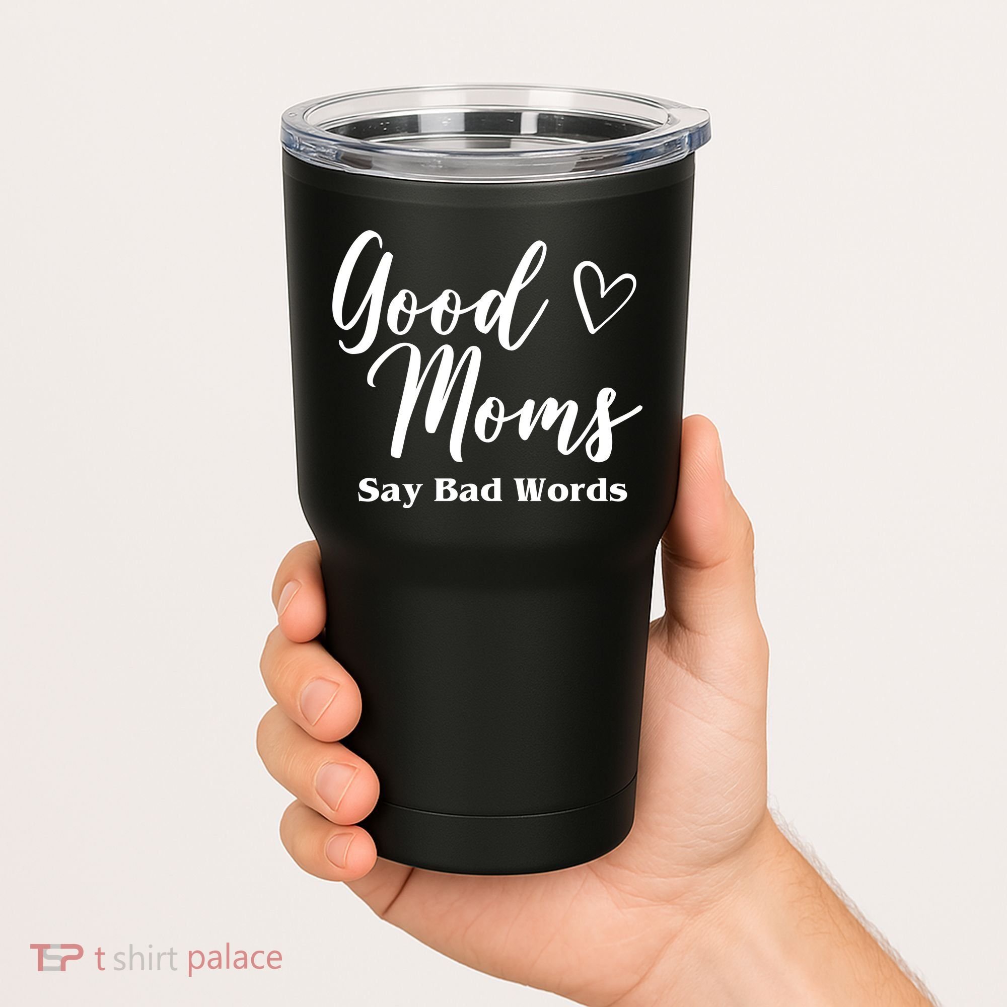 Good Moms Say Bad Words Funny Gift Tumbler