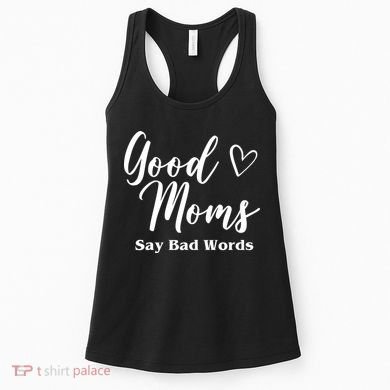 Good Moms Say Bad Words Funny Gift Women's Tank Top
