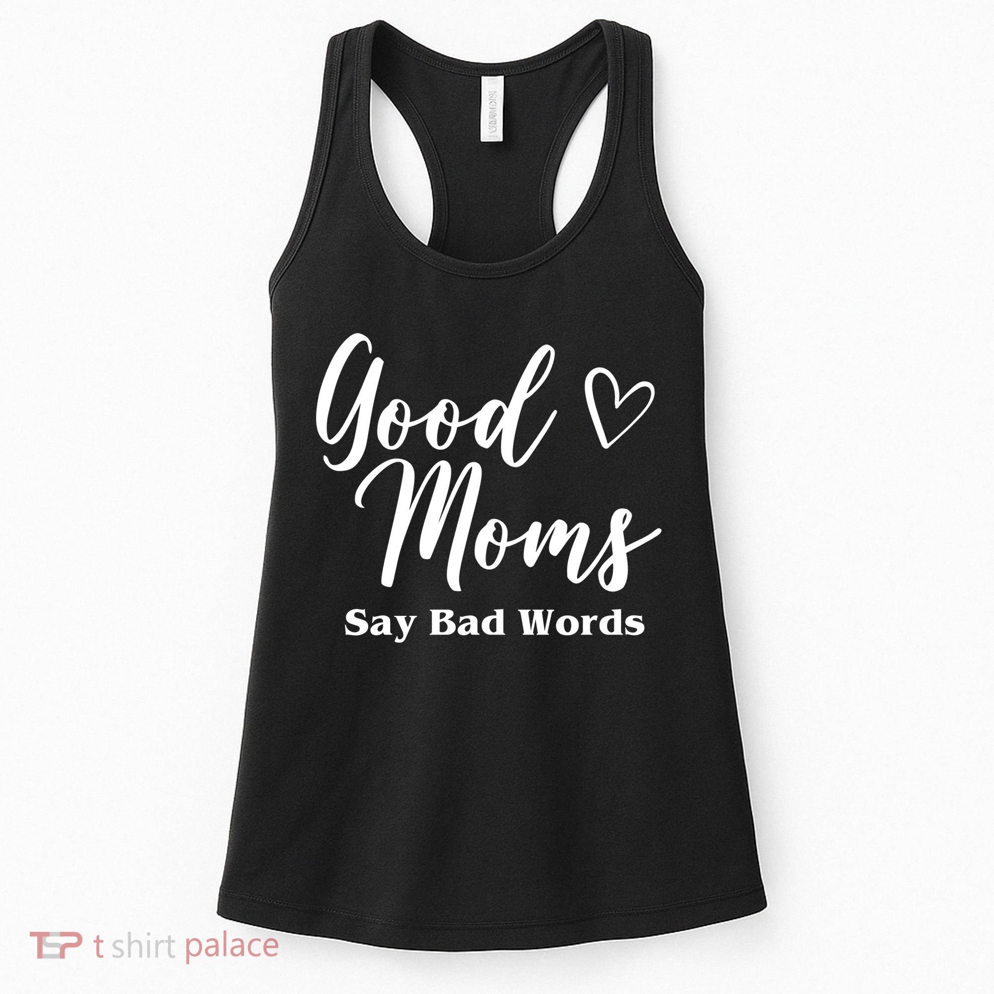 Good Moms Say Bad Words Funny Gift Women's Tank Top