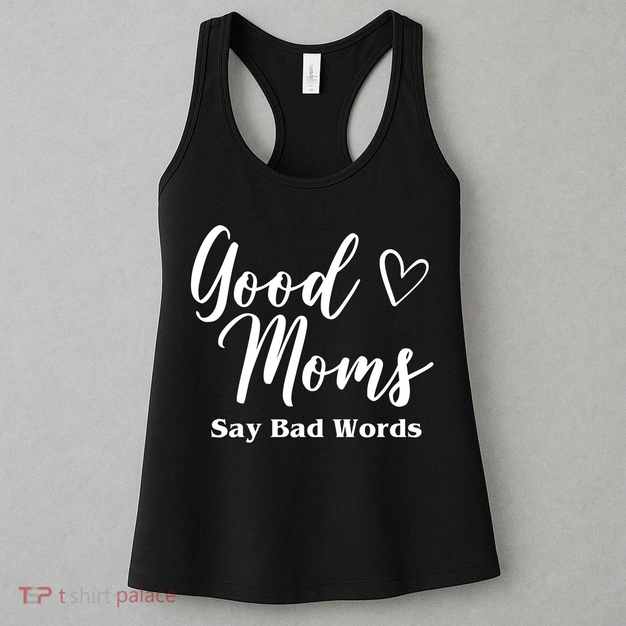 Good Moms Say Bad Words Funny Gift Women's Tank Top