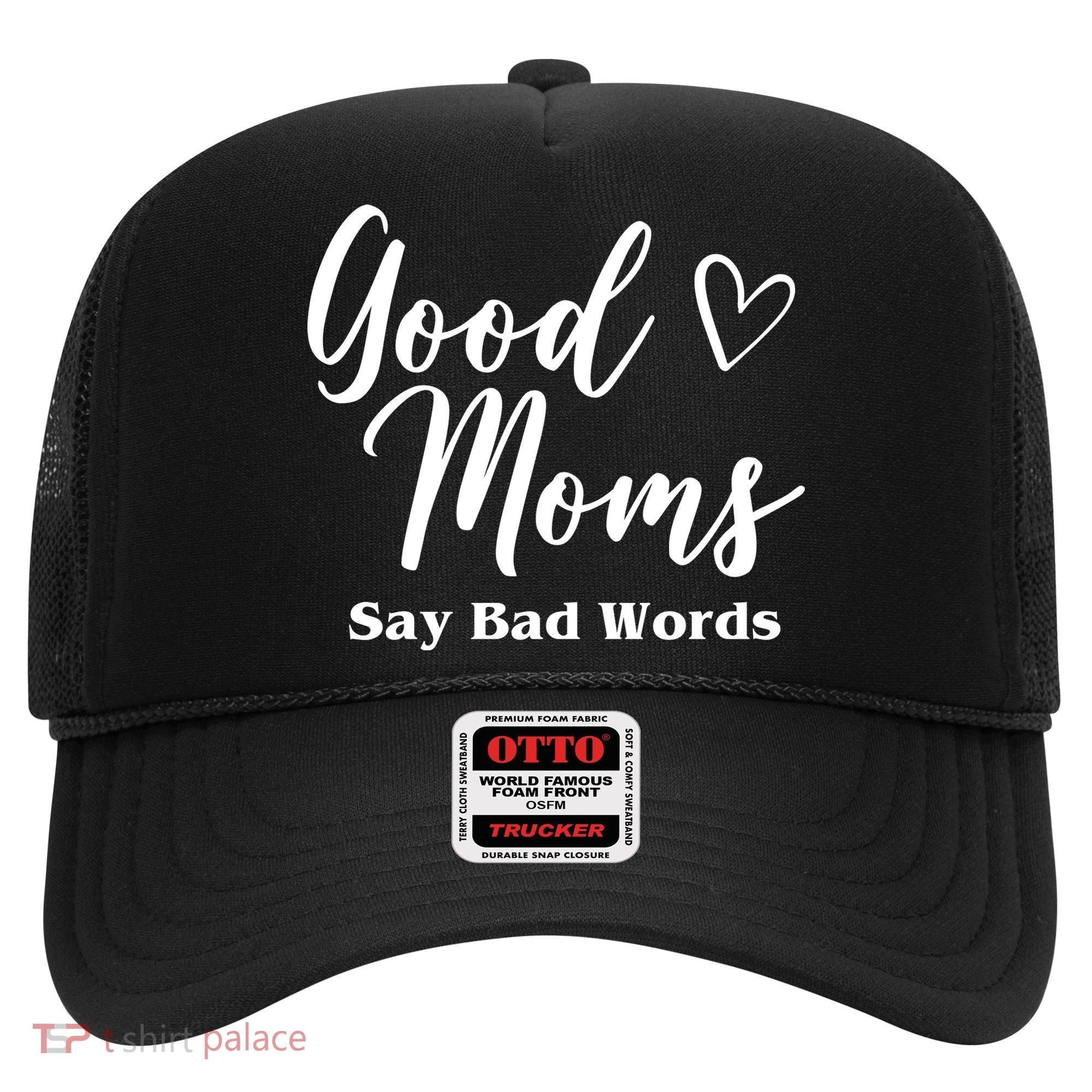Good Moms Say Bad Words Funny Gift Hat