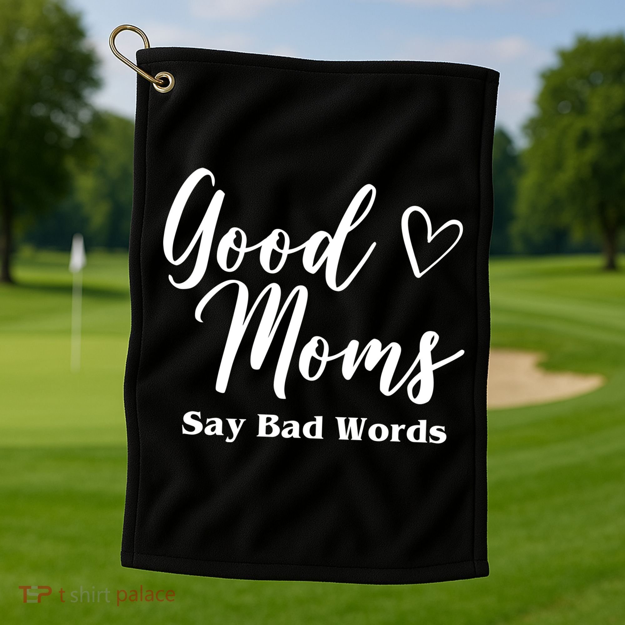 Good Moms Say Bad Words Funny Gift Golf Towel