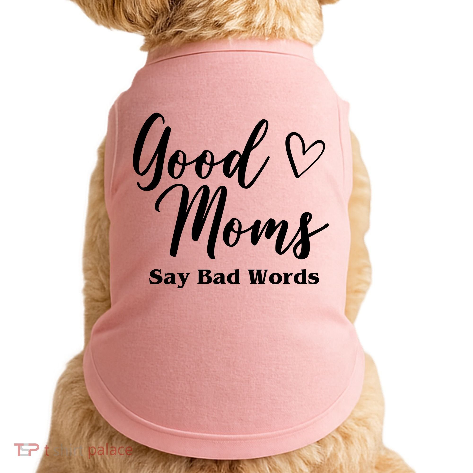Good Moms Say Bad Words Funny Gift Doggie Tank