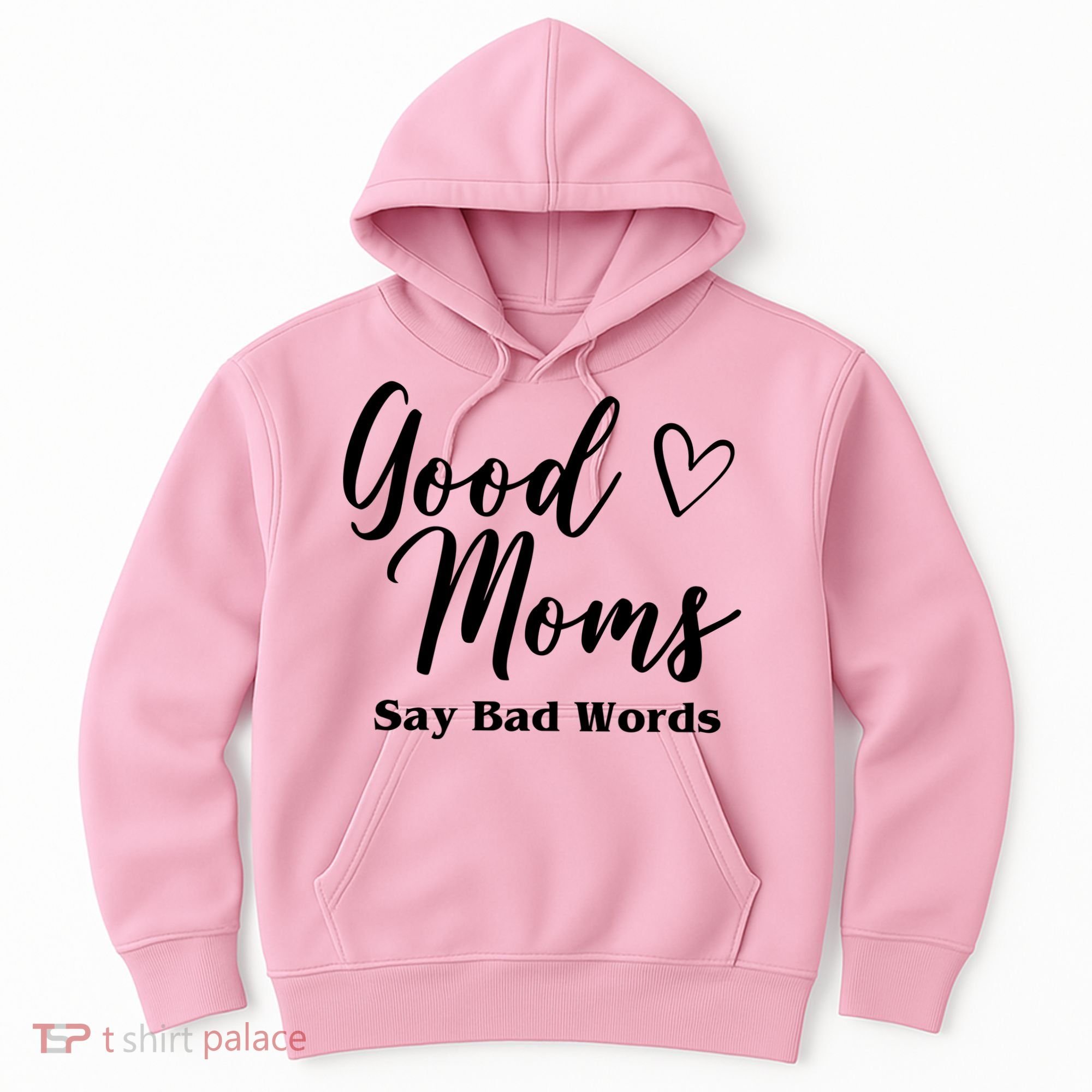 Good Moms Say Bad Words Funny Gift Hoodie