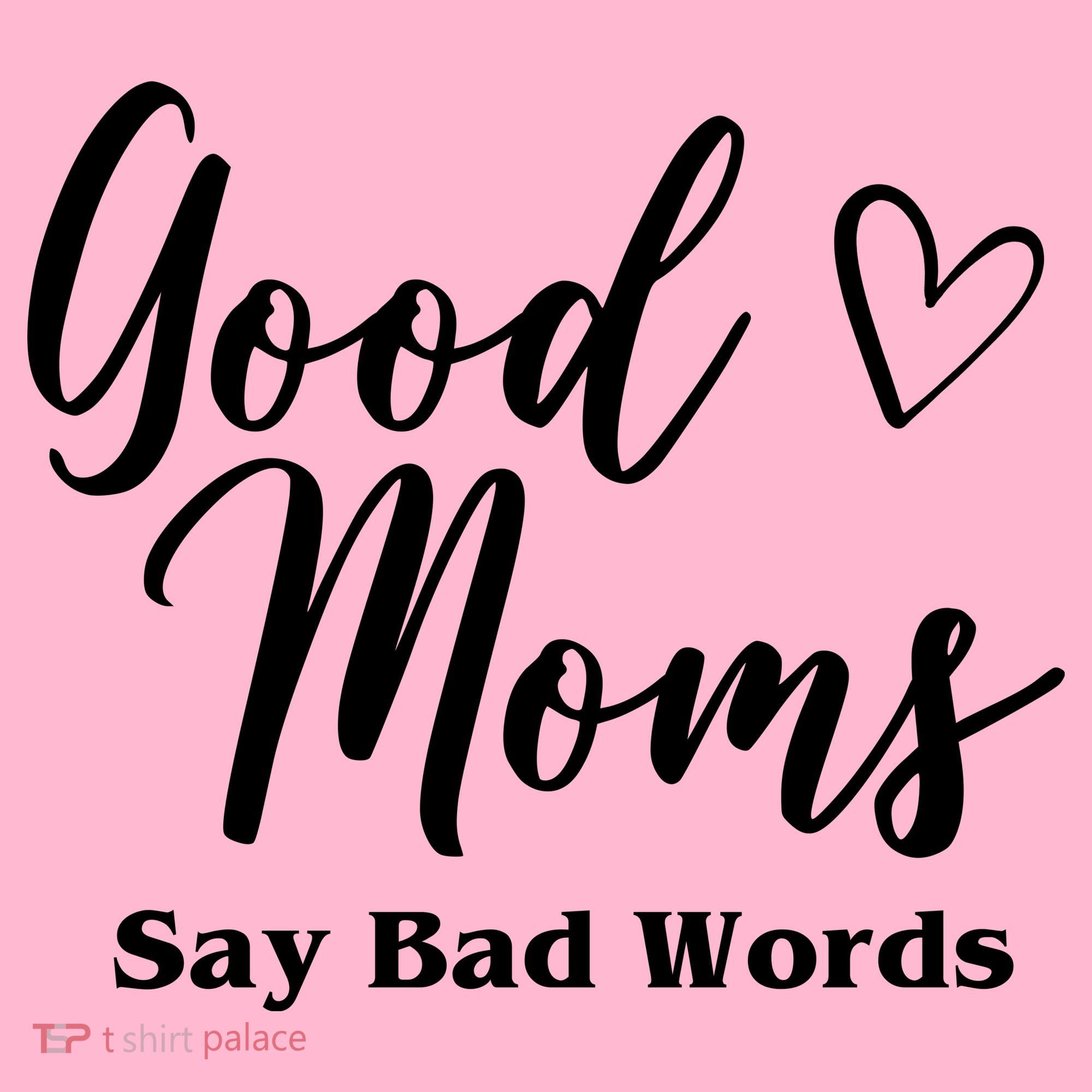 Good Moms Say Bad Words Funny Gift Mousepad