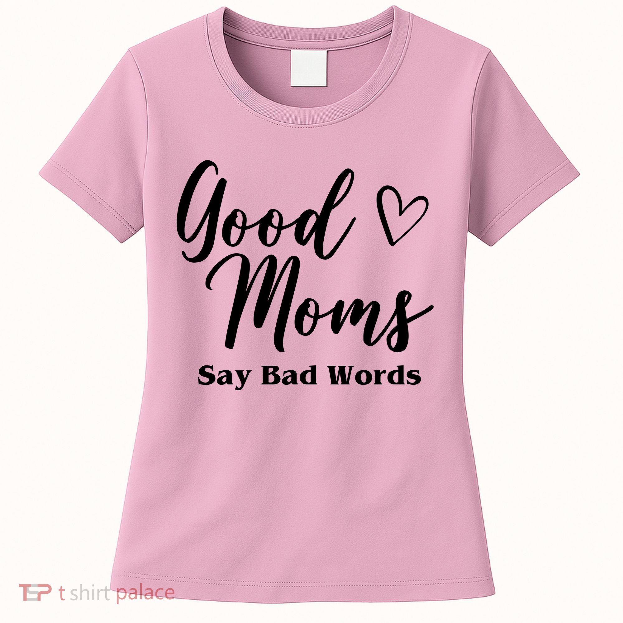 Good Moms Say Bad Words Funny Gift Women's T-Shirt