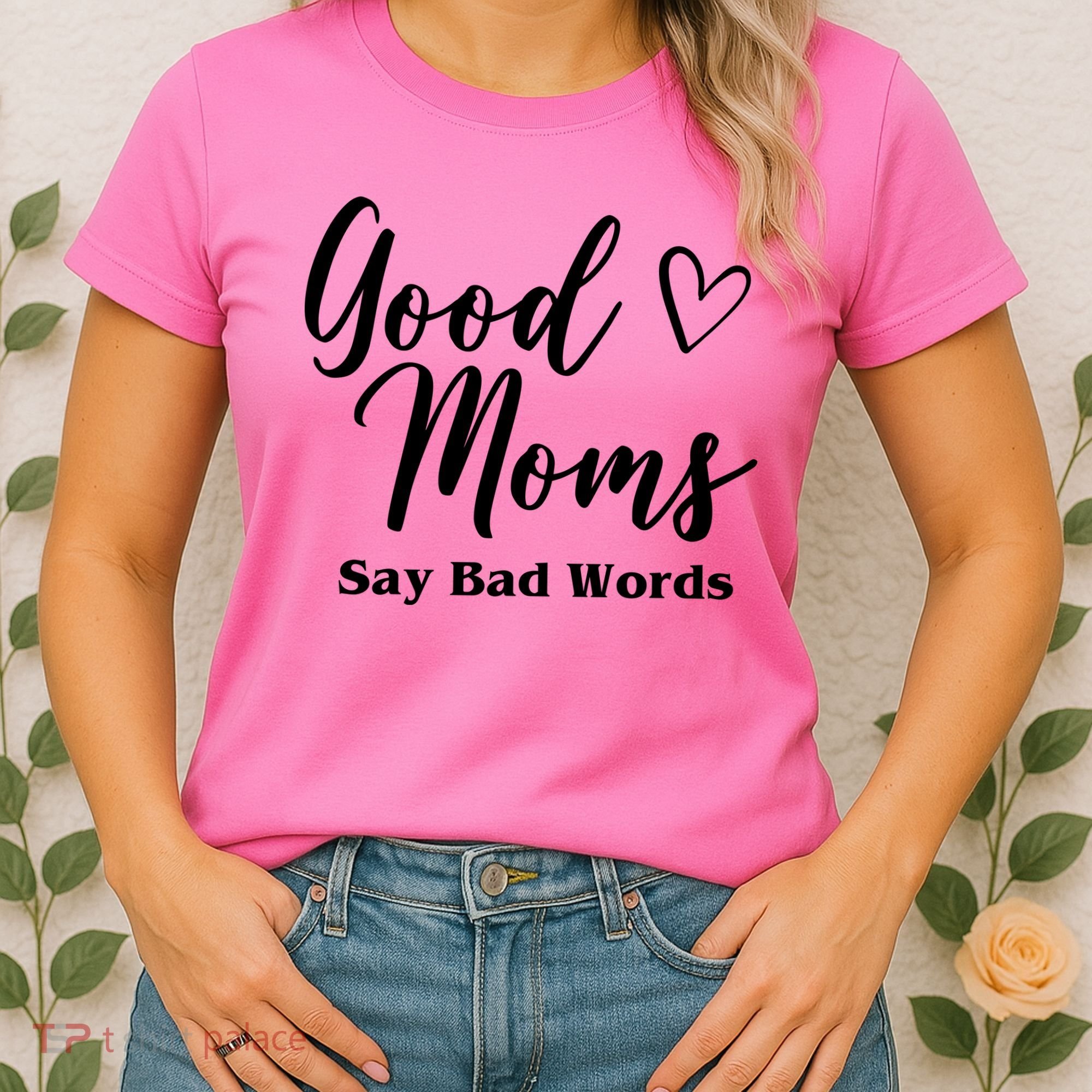 Good Moms Say Bad Words Funny Gift Women's T-Shirt