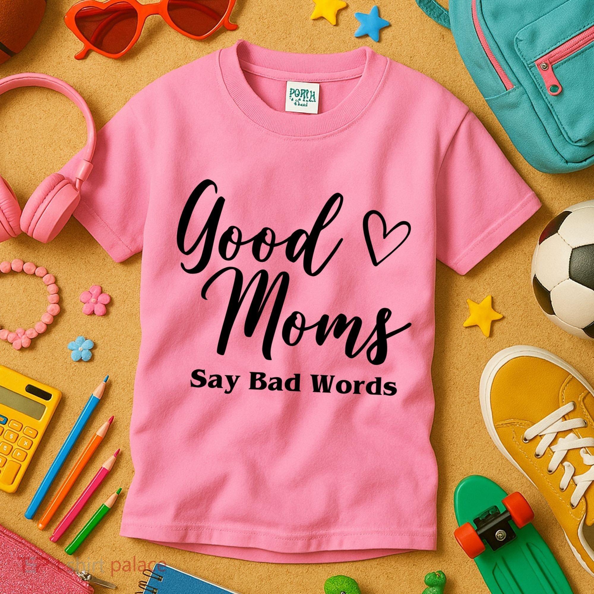 Good Moms Say Bad Words Funny Gift Kids T-Shirt
