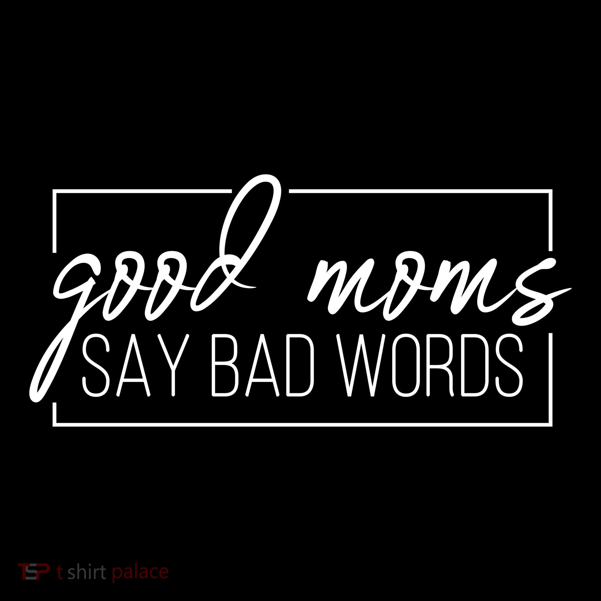 Good Moms Say Bad Words Funny Women's Hoodie