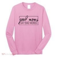 Good Moms Say Bad Words Funny Long Sleeve Shirt thumb 0