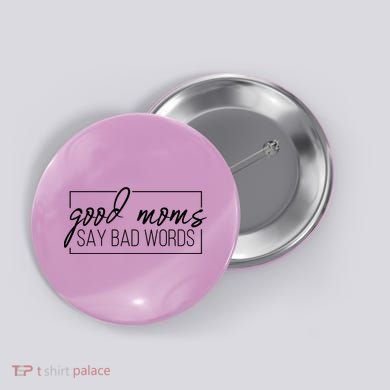 Good Moms Say Bad Words Funny Button