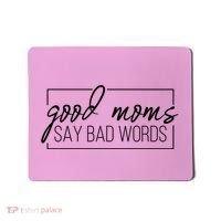 Good Moms Say Bad Words Funny Mousepad thumb 0