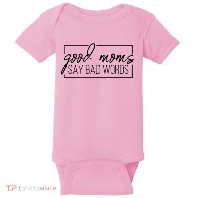Good Moms Say Bad Words Funny Baby Bodysuit