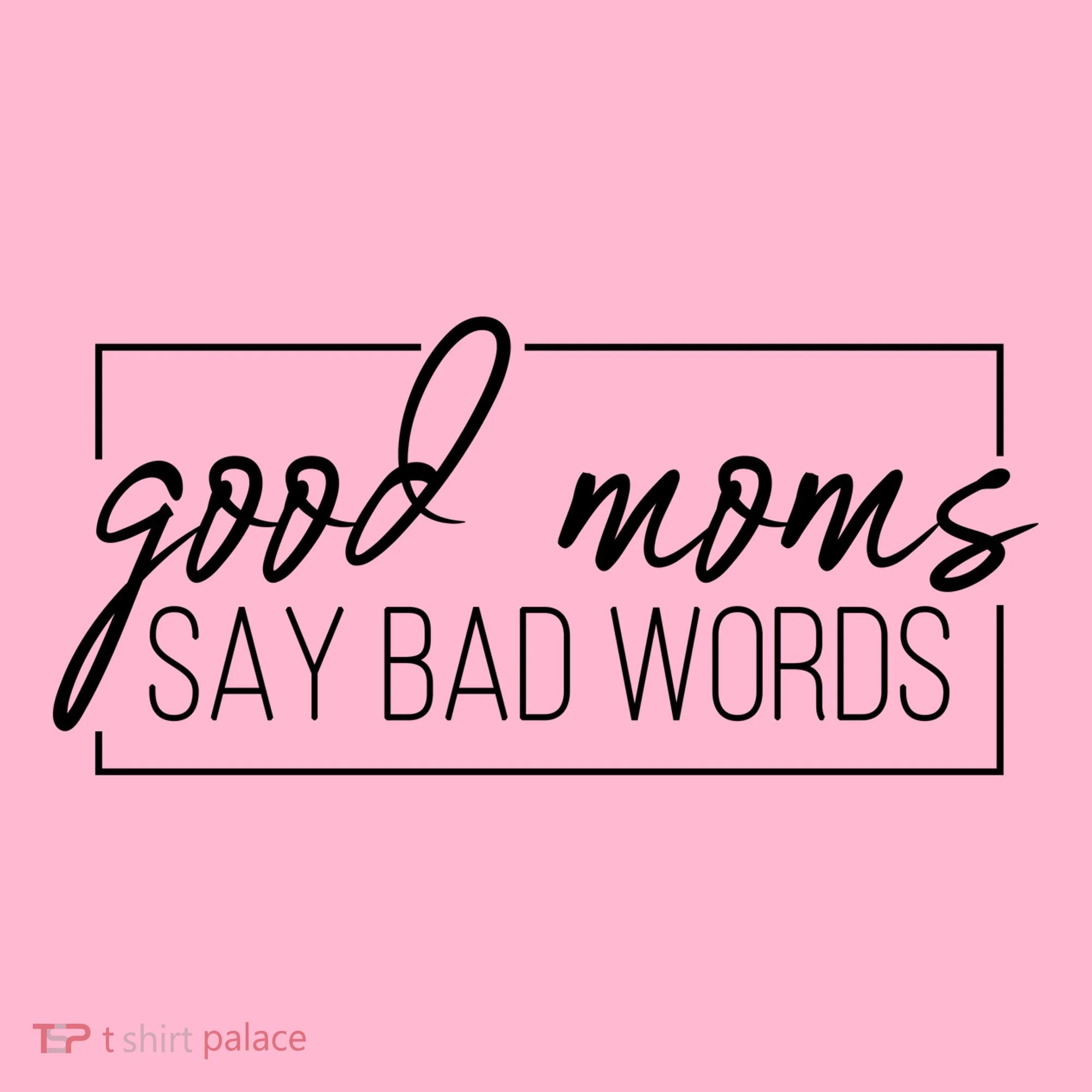 Good Moms Say Bad Words Funny Baby Bodysuit