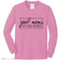 Good Moms Say Bad Words Funny Kids Long Sleeve Shirt thumb 0