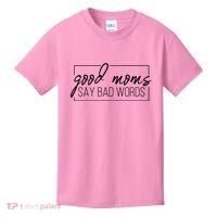 Good Moms Say Bad Words Funny Kids T-Shirt thumb 0