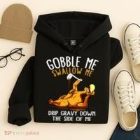 Gobble Me Swallow Me Drip Gravy Down The Side Of Me Hoodie thumb 4