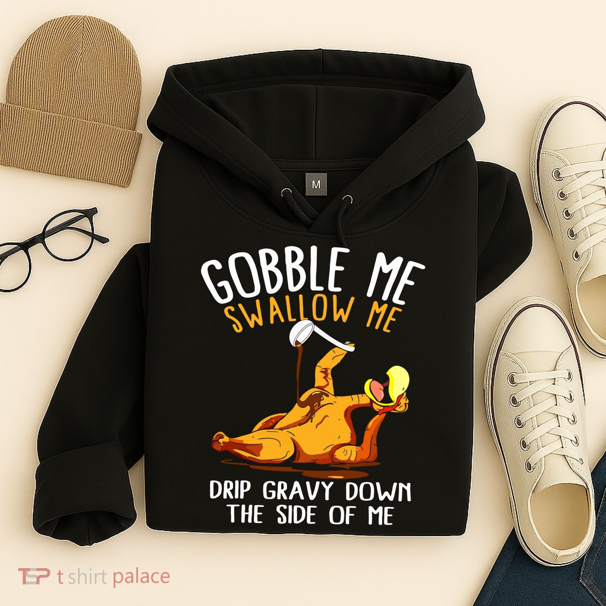 Gobble Me Swallow Me Drip Gravy Down The Side Of Me Hoodie