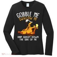 Gobble Me Swallow Me Drip Gravy Down The Side Of Me Women's Long Sleeve Shirt thumb 0