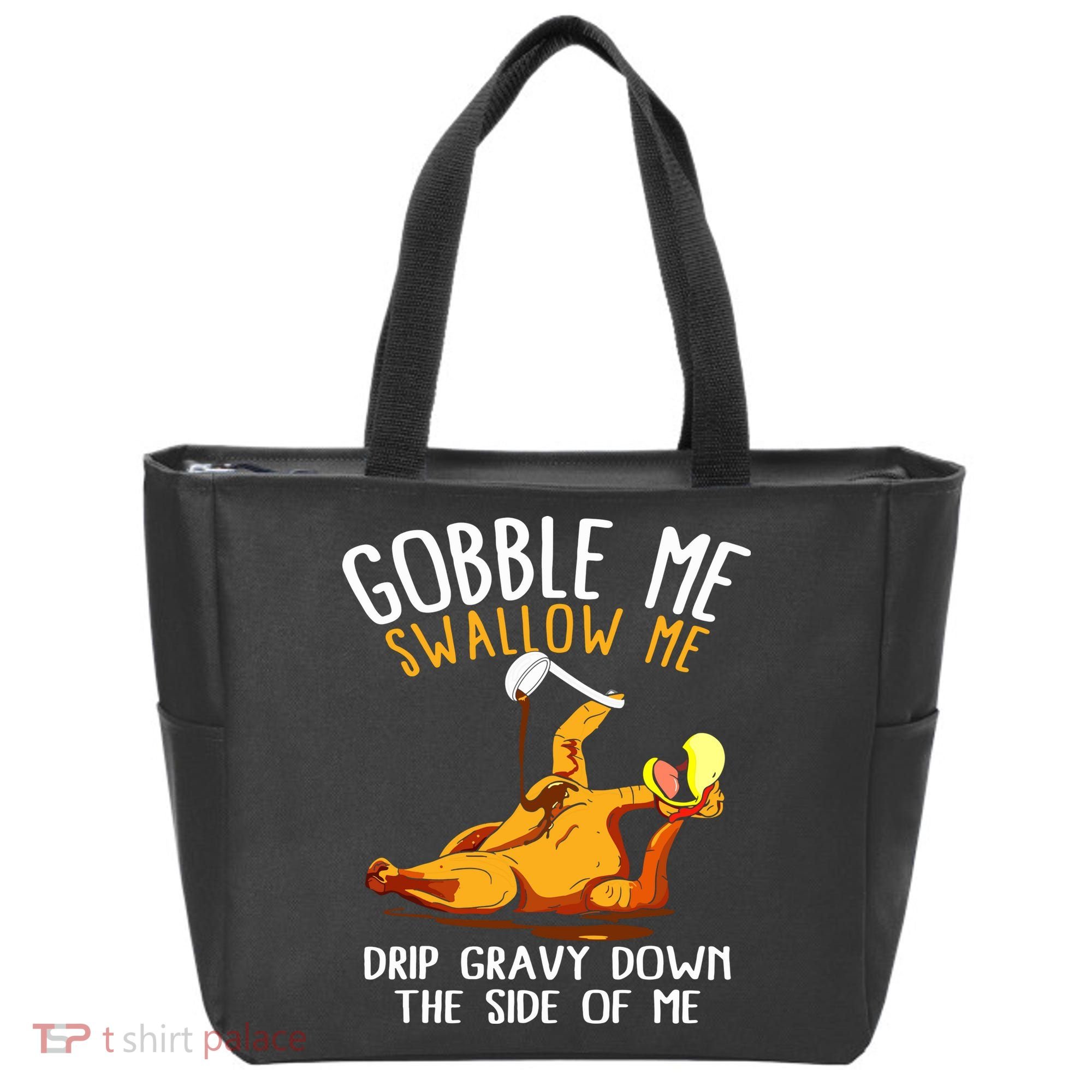 Gobble Me Swallow Me Drip Gravy Down The Side Of Me Tote Bag