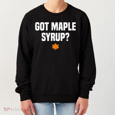 Got Maple Syrup Maple Tree Tapping Maple Syrup Women's Sweatshirt