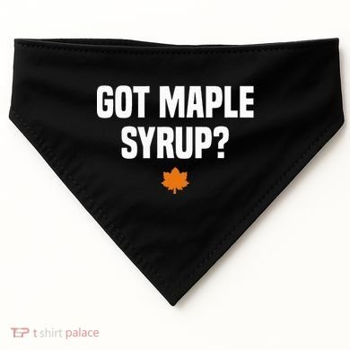 Got Maple Syrup Maple Tree Tapping Maple Syrup USA-Made Doggie Bandana