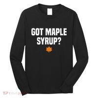 Got Maple Syrup Maple Tree Tapping Maple Syrup Long Sleeve Shirt thumb 0